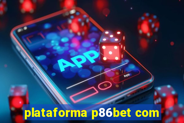 plataforma p86bet com